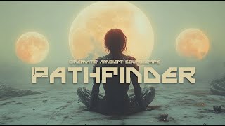 Pathfinder  -  Atmospheric Ambient Music | Dark Soundscape |  Cyberpunk | Scifi Music