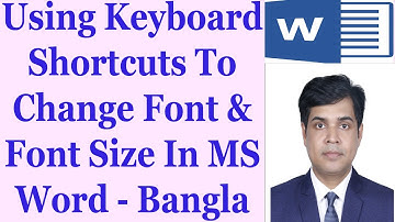 Using Keyboard Shortcuts To Change Font & Font Size In MS Word - Bangla