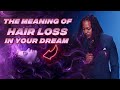 The Meaning of HAIR LOSS in Your Dream 😴🛌 // Prophet Lovy L. Elias