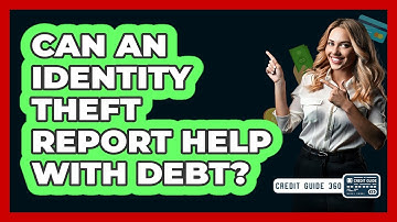 Can An Identity Theft Report Help With Debt?