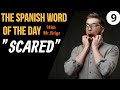 9.Learn Spanish Daily SCARED in SPANISH