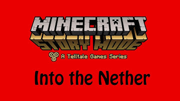 INTO THE NETHER - Minecraft Story Mode - Episode 1 - Chapters 4 and 5