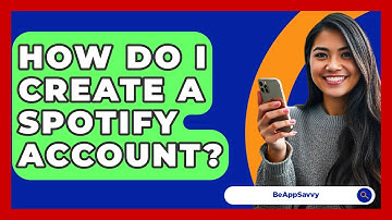 How Do I Create A Spotify Account? - Be App Savvy