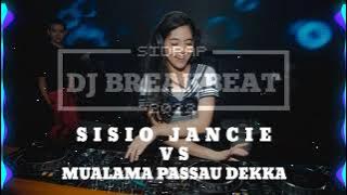 DJ BREAKBEAT TERBARU SISIO JANCIE VS MUALAMA PASSAU DEKKA 2022 FULL BASS