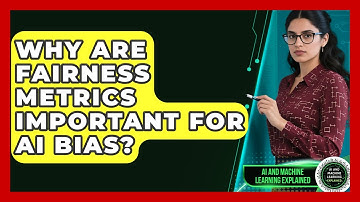 Why Are Fairness Metrics Important For AI Bias? - AI and Machine Learning Explained