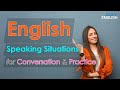 English Speaking Situations for Conversation and Practice