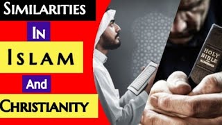 10 Similarities between Islam and Christianity | 10 Facts | Muslim and Christian