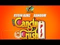 Rygin king x random  candy crush raw april 2018