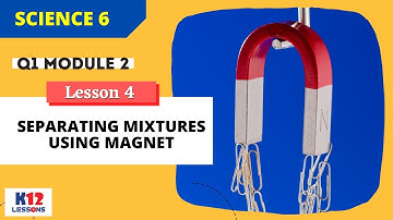 Science 6 Q1 Module 2 Lesson 4 - Separating Mixtures Using Magnet