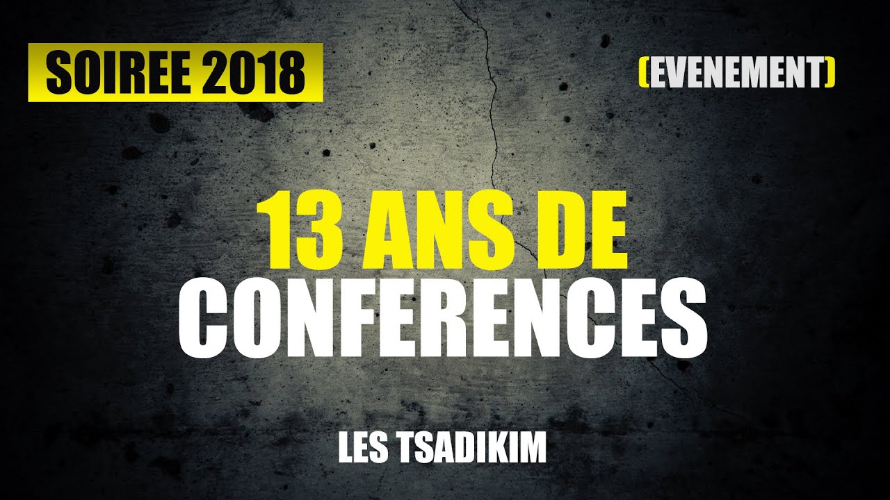 SOIREE TORAH - LES TSADIKIM - 13 ans de conferences ! 2018 (9 AV)