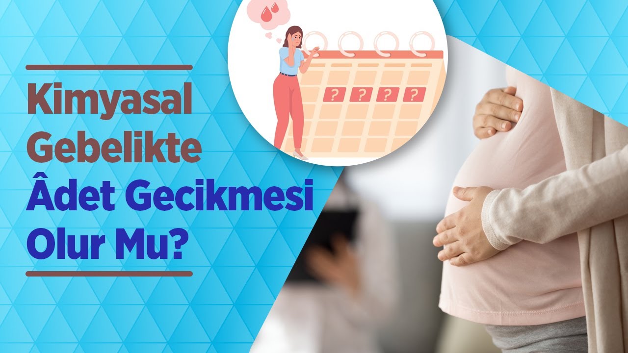 Kimyasal Gebelik Nedir? Kimyasal Gebelikte Âdet Gecikmesi Olur Mu? Doç. Dr. Aydın Köşüş