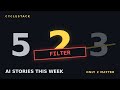 5 AI Stories This Week. 2 Matter. Here's How to Tell.