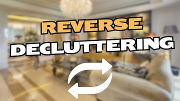 Creating Your Dream Haven: Reverse Decluttering Step by Step Guide