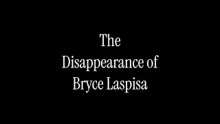 The Disappearance of Bryce Laspisa | An Unsolved Missing Person Case