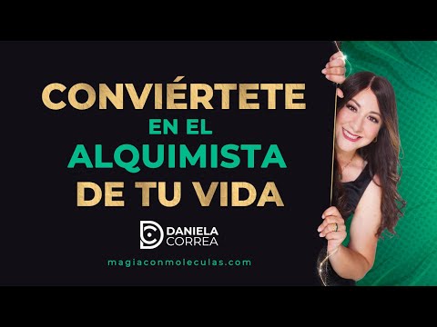 Conviertete en el alquimista de tu vida