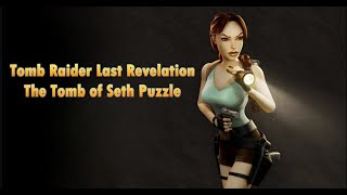 Tomb Raider Last Revalation The Tomb of Seth Puzzle