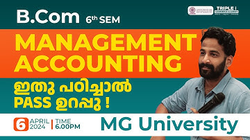 MG UNIVERSITY | BCOM 6TH SEM | MANAGEMENT ACCOUNTING | PART 2 |  TRIPLE i