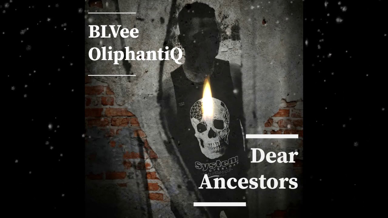 BLVee OliphantiQ - Dear Ancestors (Original audio)