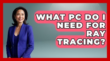 What PC Do I Need For Ray Tracing? - Your Computer Companion