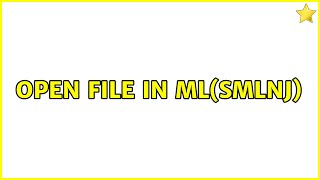 Open file in ML(SMLNJ) (2 Solutions!!)