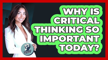 Why Is Critical Thinking So Important Today? - Philosophy Beyond