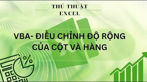 Thủ Thuật Excel - Dùng VBA để điều chỉnh độ rộng của cột và hàng
