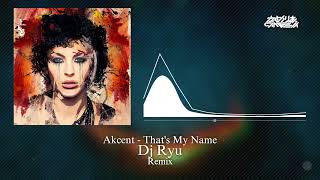 Akcent - That's My Name - (Dj Ryu Remix) Deep House 2022