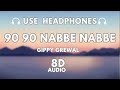 90 90 nabbe nabbe 8d audio  gippy grewal  jasmine sandlas  new punjabi song 2024