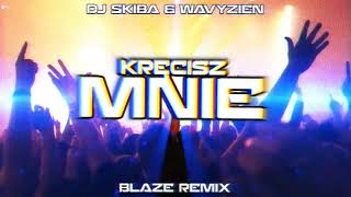 DJ SKIBA & WAVYZIEN - KRĘCISZ MNIE (BLAZE Remix) VIXA 2023