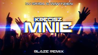 DJ SKIBA & WAVYZIEN - KRĘCISZ MNIE (BLAZE Remix) VIXA 2023