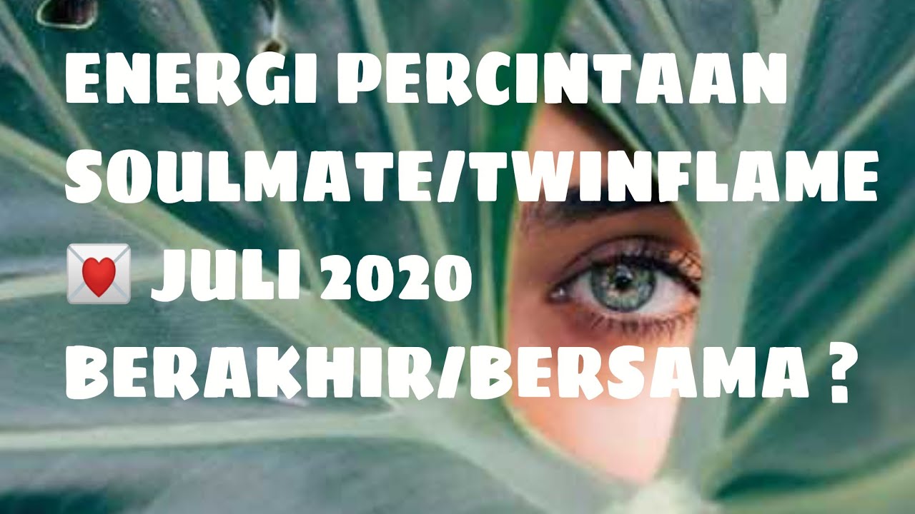 Soulmate/twinflame Juli 2020 apakah berakhir/bersama ? - YouTube
