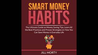 Smart Money Habits The Ultimate Guide on Money Saving Tips Learn All the Best Practices and