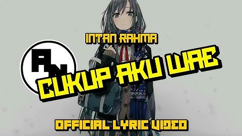 Intan Rahma - Cukup Aku Wae (Official Lyric Video)