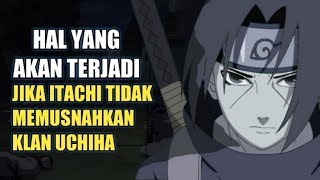 UCHIHA SELAMAT !!! Inilah 7 Hal Yang Akan Terjadi Jika Uchiha Tidak Di Musnahkan