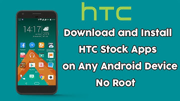How to Download and Install HTC Stock Apps on Any Android Device|No Root
