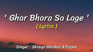 Ghar Bhara Sa Lage : (Lyrics) - Shreya Ghoshal & Papon - Shikara