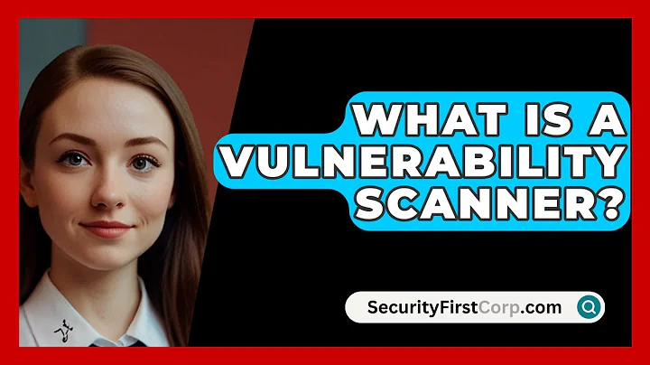 What Is A Vulnerability Scanner? - SecurityFirstCorp.com