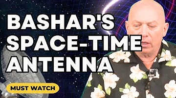 Bashar Reveals The Blueprint for a REAL Space-Time Antenna (Channeled by Darryl Anka)