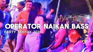 PARTY SENTAK🌴 - OPERATOR NAIKAN BASS💃_PHYTER 2026