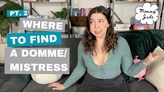 How to Find a Domme/Mistress Part 2