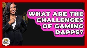 What Are The Challenges Of Gaming DApps? - CryptoBasics360.com