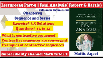 Real analysis bartle solutions Ex# 3.5 Q# 12 to 14 Contractive sequence with examples @Math Tutor 2