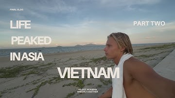 Life Peaked In Asia, Vietnam P.2