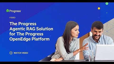 Progress Agentic RAG: Empowering Your OpenEdge Applications