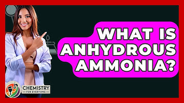 What Is Anhydrous Ammonia? - Chemistry For Everyone