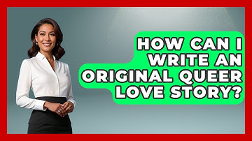 How Can I Write an Original Queer Love Story? - LGBTQ Love and Dating