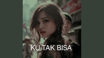 Ku Tak Bisa