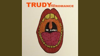 Video thumbnail of "Trudy and the Romance - He Sings"