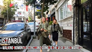 istanbul Bomonti neighborhood and going to the vegetable market