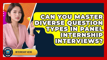 Can You Master Diverse Question Types In Panel Internship Interviews? - Internship Hero